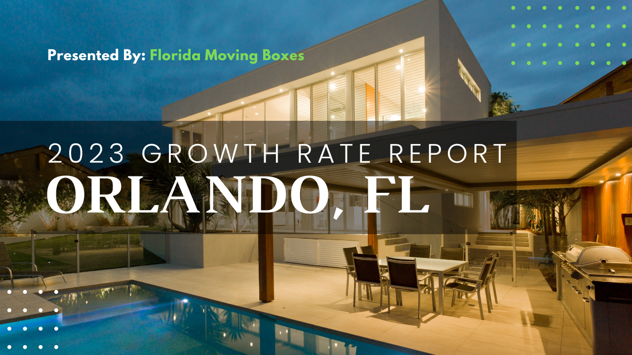 2023 Growth Rate Report for Orlando, Florida Florida Moving Boxes