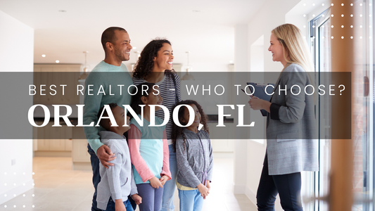 Orlando's Best Realtors: Who to Choose for Your Home Buying and Selling Needs